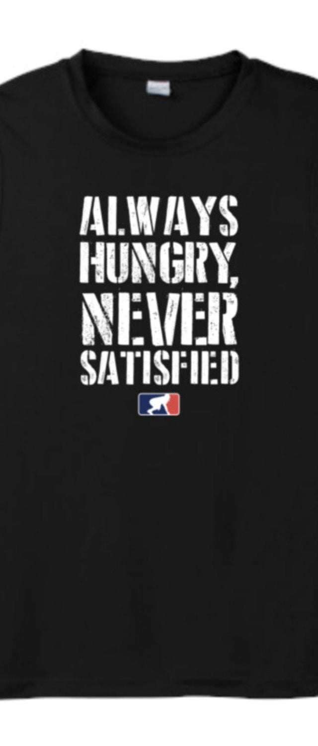 Always Hungry Never Satisfied - Muscle T-Shirt