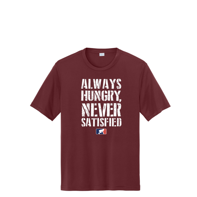 Always Hungry Never Satisfied - Performance Tee