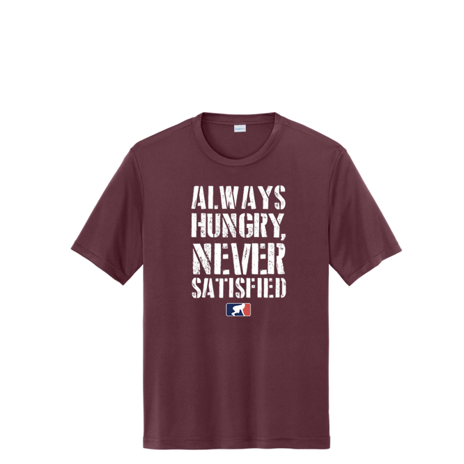 Always Hungry Never Satisfied - Performance Tee