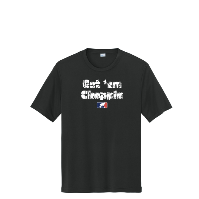 GET EM CHOPPIN - Tall Performance Tee
