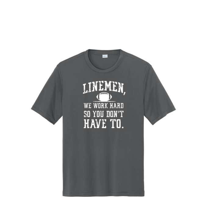 LINEMEN WORK HARD - Tall Performance Tee
