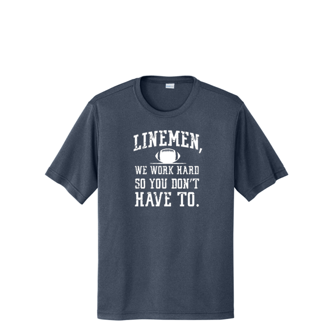 LINEMEN WORK HARD - Tall Performance Tee