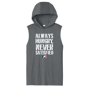 ALWAYS HUNGRY NEVER SATISFIED - Hooded Muscle Tee