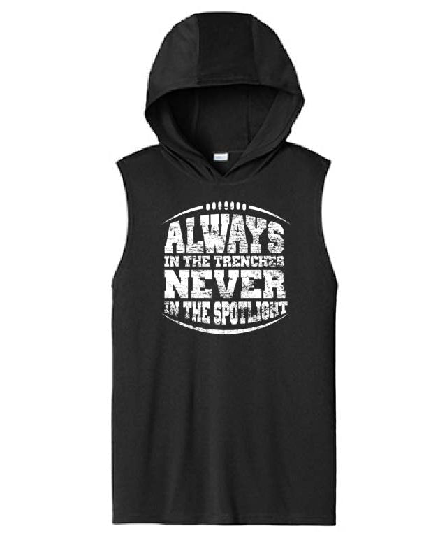 ALWAYS IN THE TRENCHES NEVER IN THE SPOTLIGHT - Hooded Muscle Tee