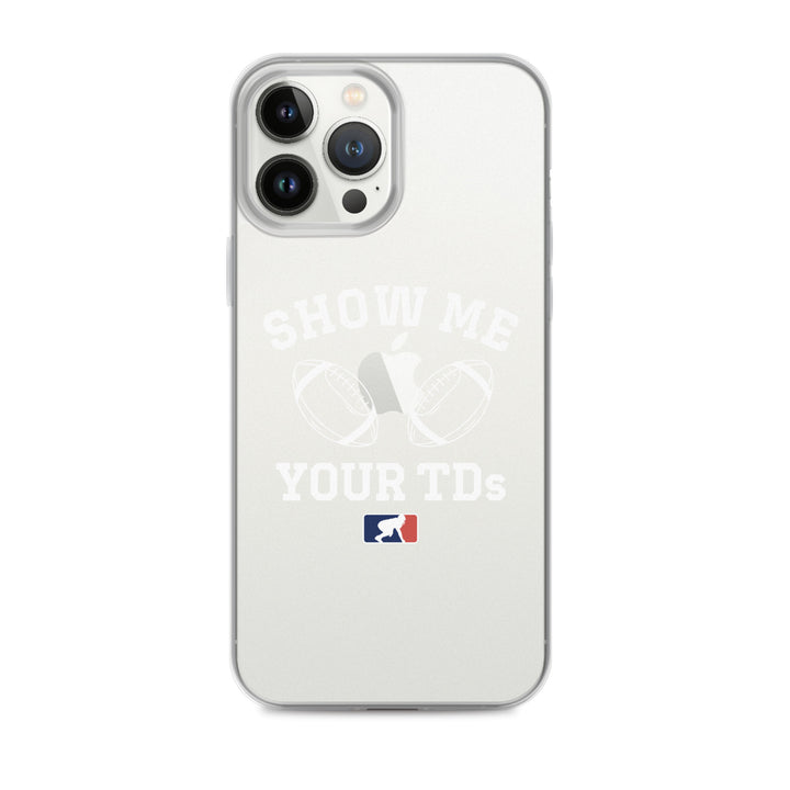 Show Me Your TDs - iPhone (clear)