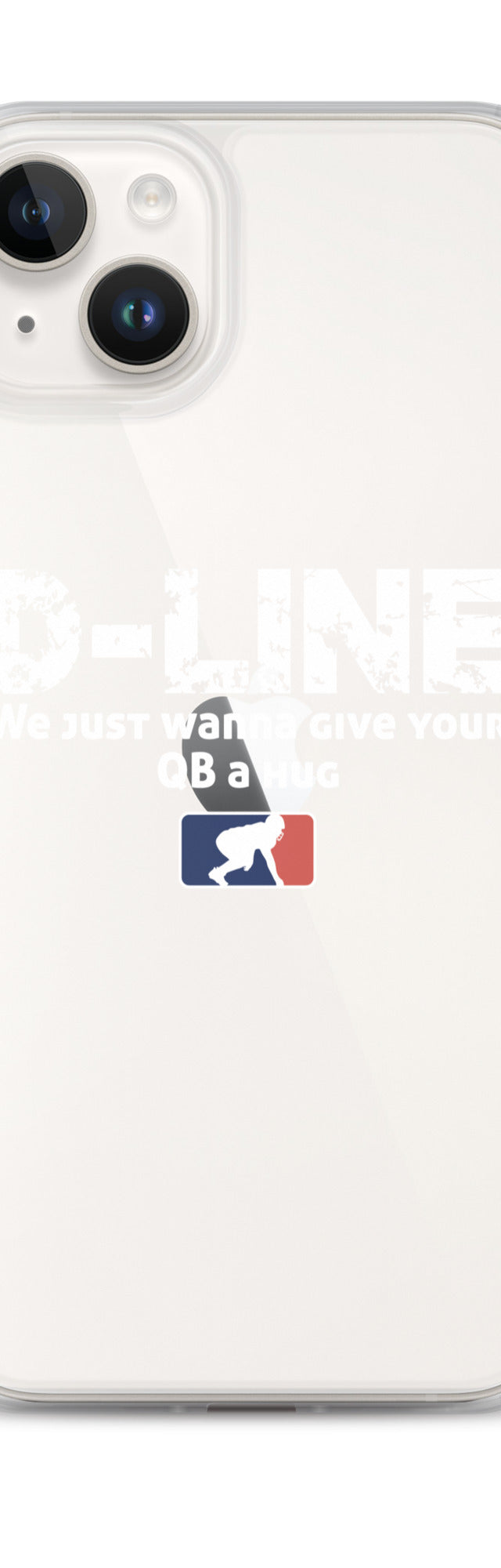 D-Line We Just Wanna Give Your QB a Hug - iPhone (clear)
