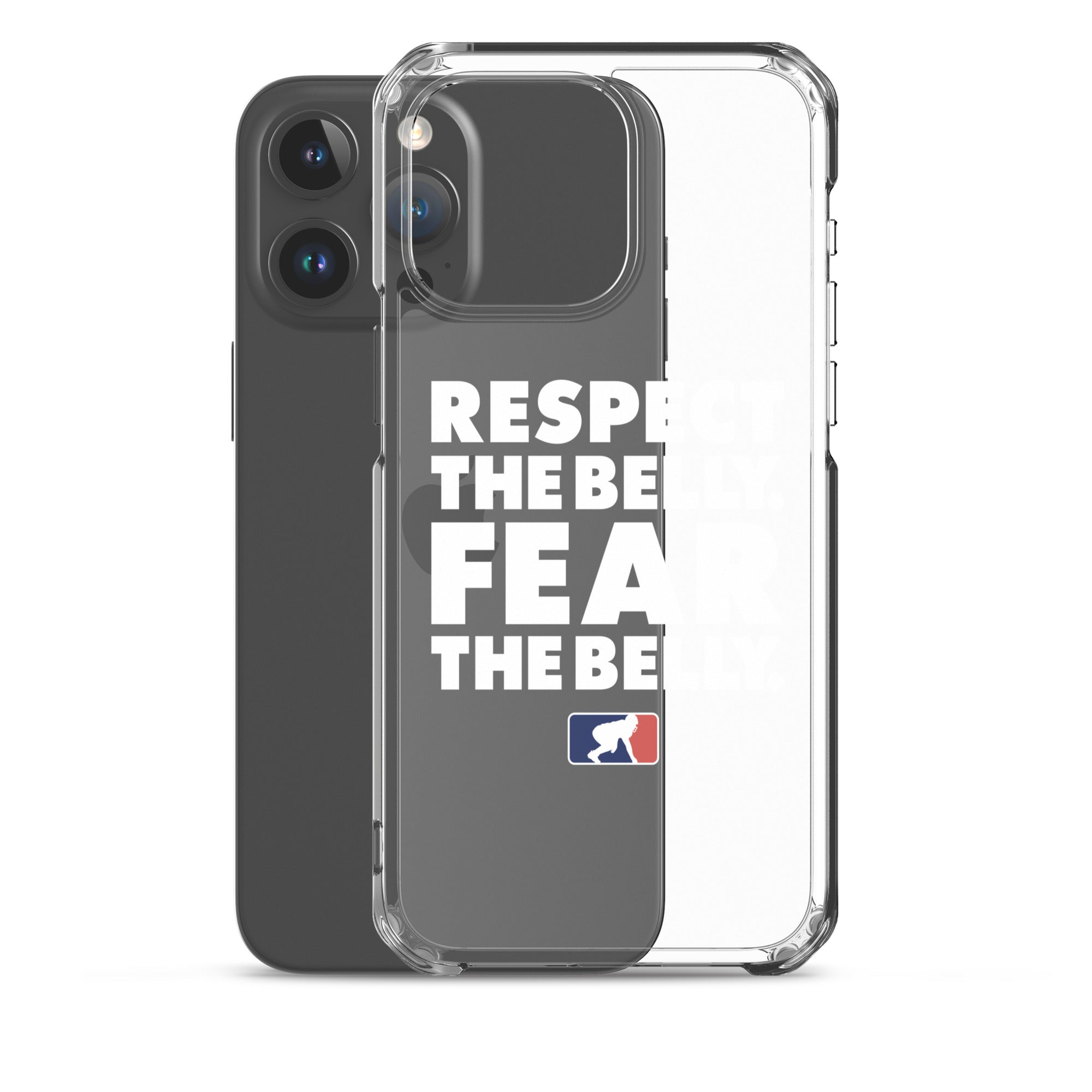 Respect the Belly. Fear the Belly. - iPhone (clear)