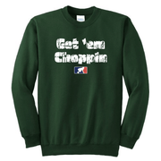 GET EM CHOPPIN - Crewneck