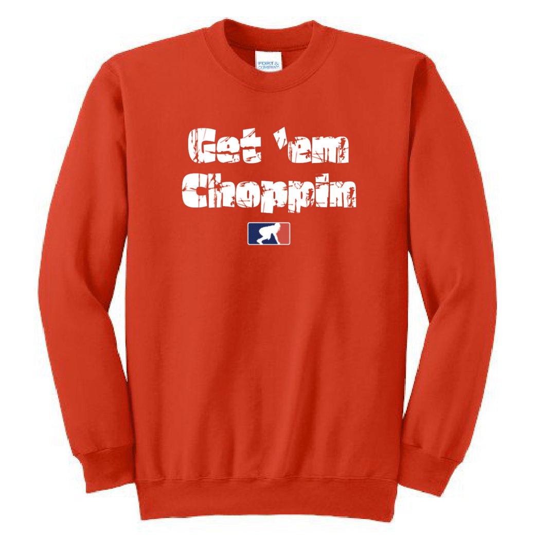 GET EM CHOPPIN - Crewneck