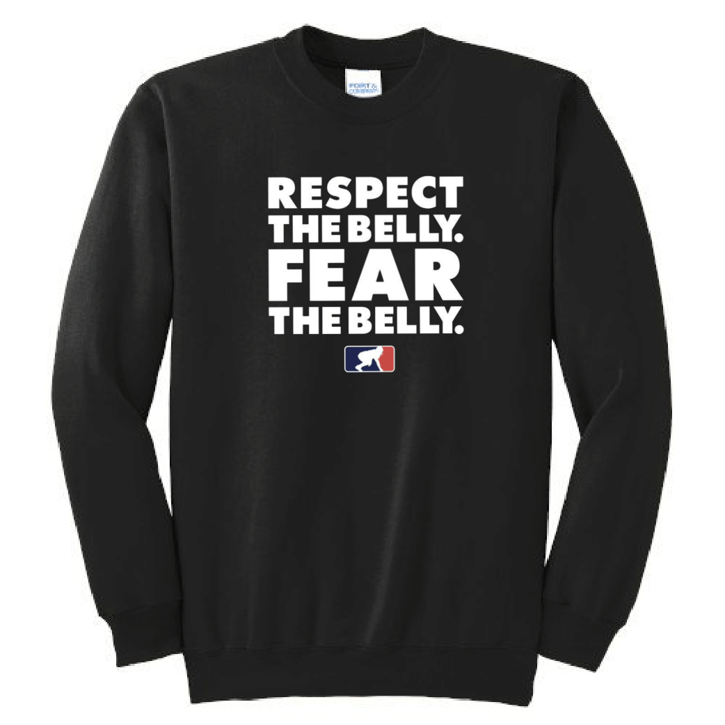 RESPECT THE BELLY. FEAR THE BELLY. - Crewneck