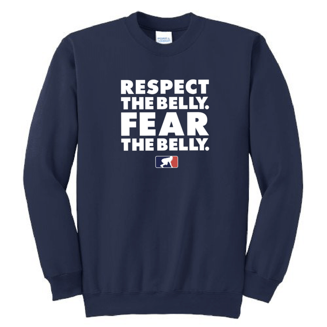 RESPECT THE BELLY. FEAR THE BELLY. - Crewneck