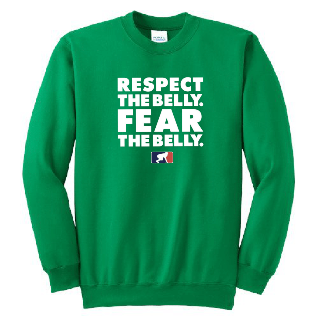 RESPECT THE BELLY. FEAR THE BELLY. - Crewneck