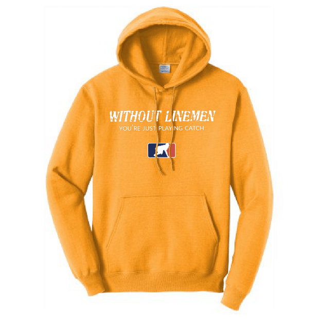 WITHOUT LINEMEN YOU'RE JUST PLAYING CATCH - Hoodie