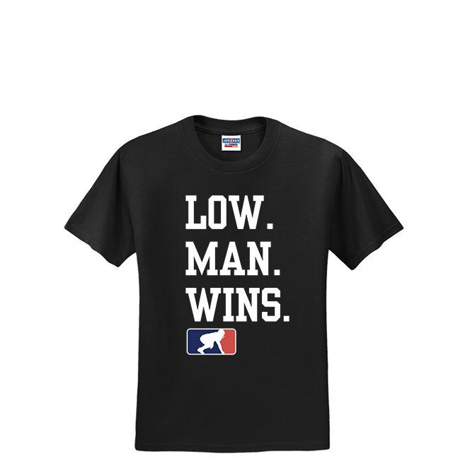 LOW MAN WINS - T-Shirt
