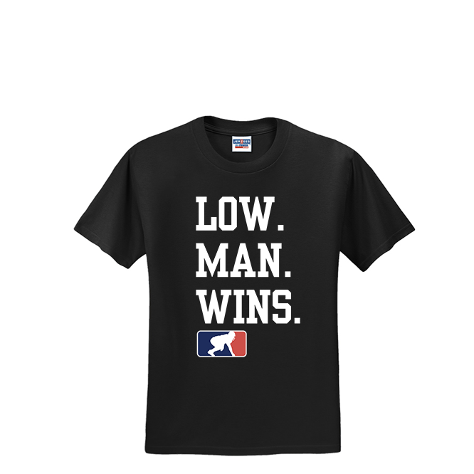 LOW MAN WINS - T-Shirt