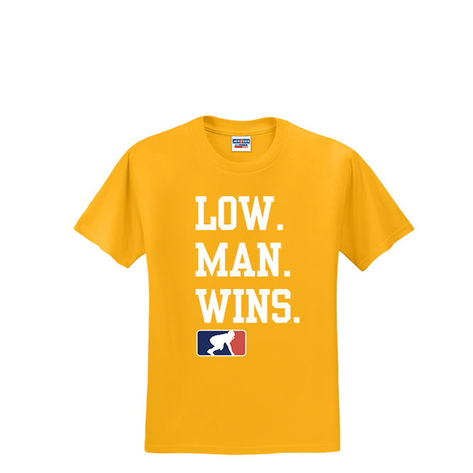 LOW MAN WINS - T-Shirt