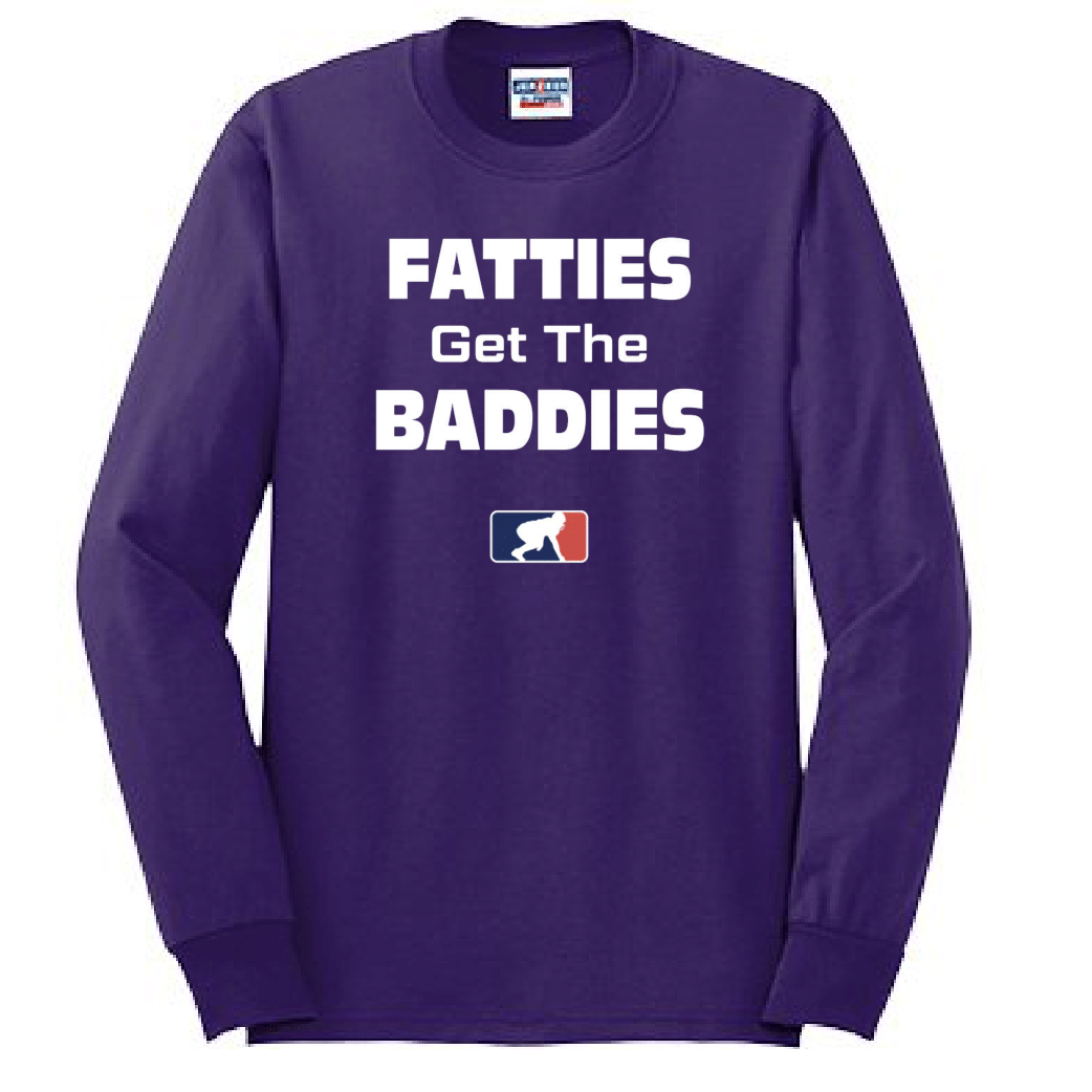 FATTIES GET THE BADDIES - Long Sleeve T-Shirt