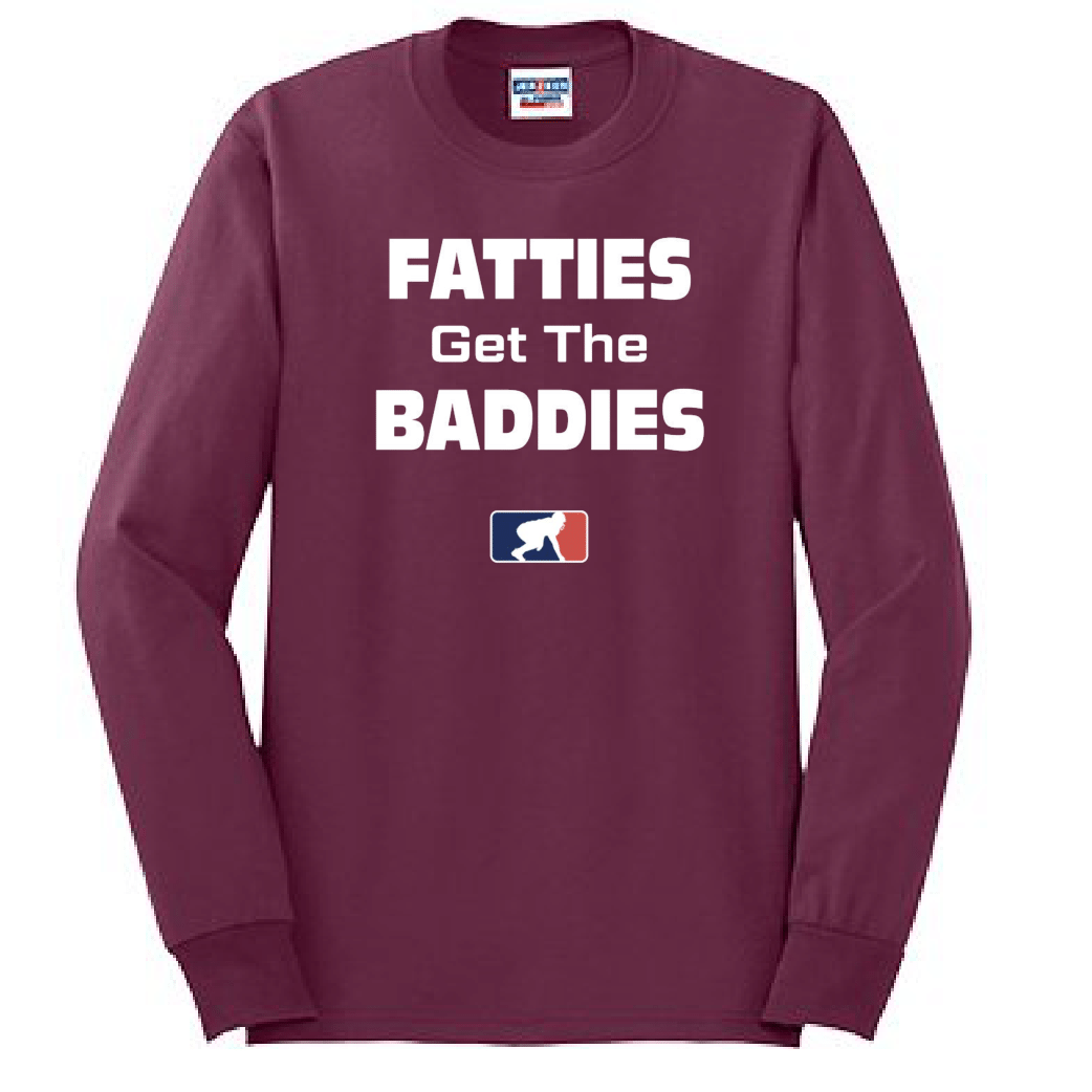 FATTIES GET THE BADDIES - Long Sleeve T-Shirt