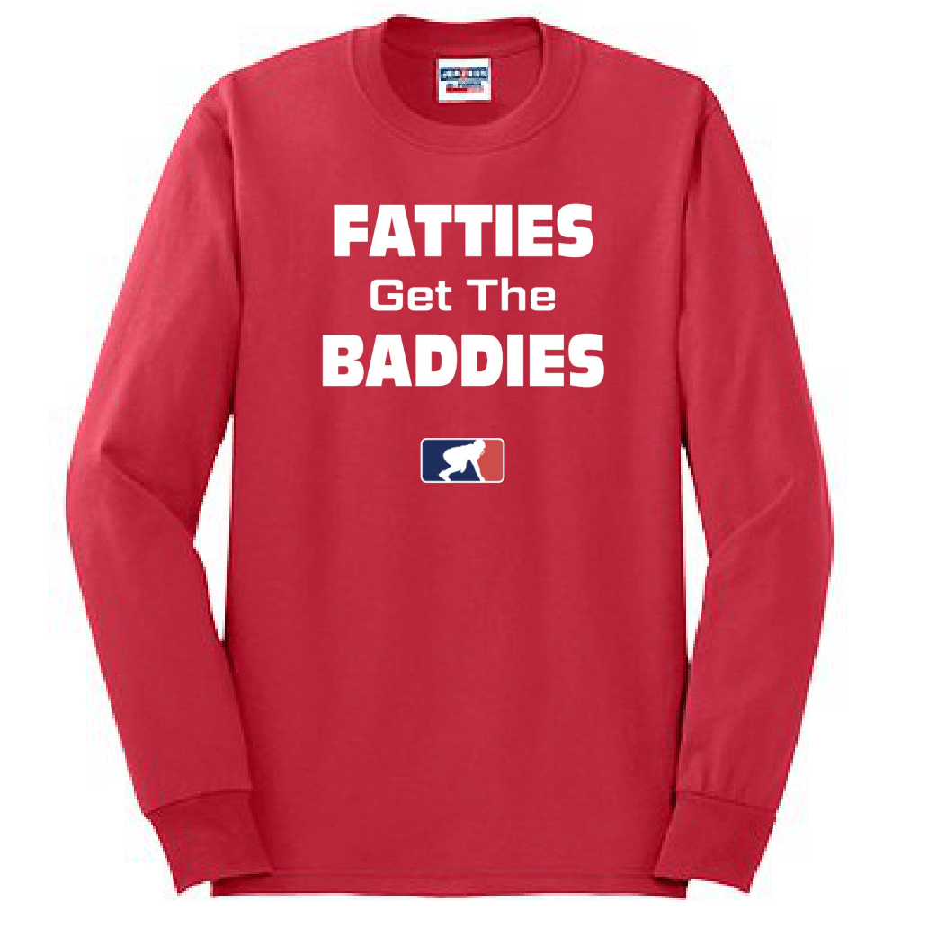 FATTIES GET THE BADDIES - Long Sleeve T-Shirt