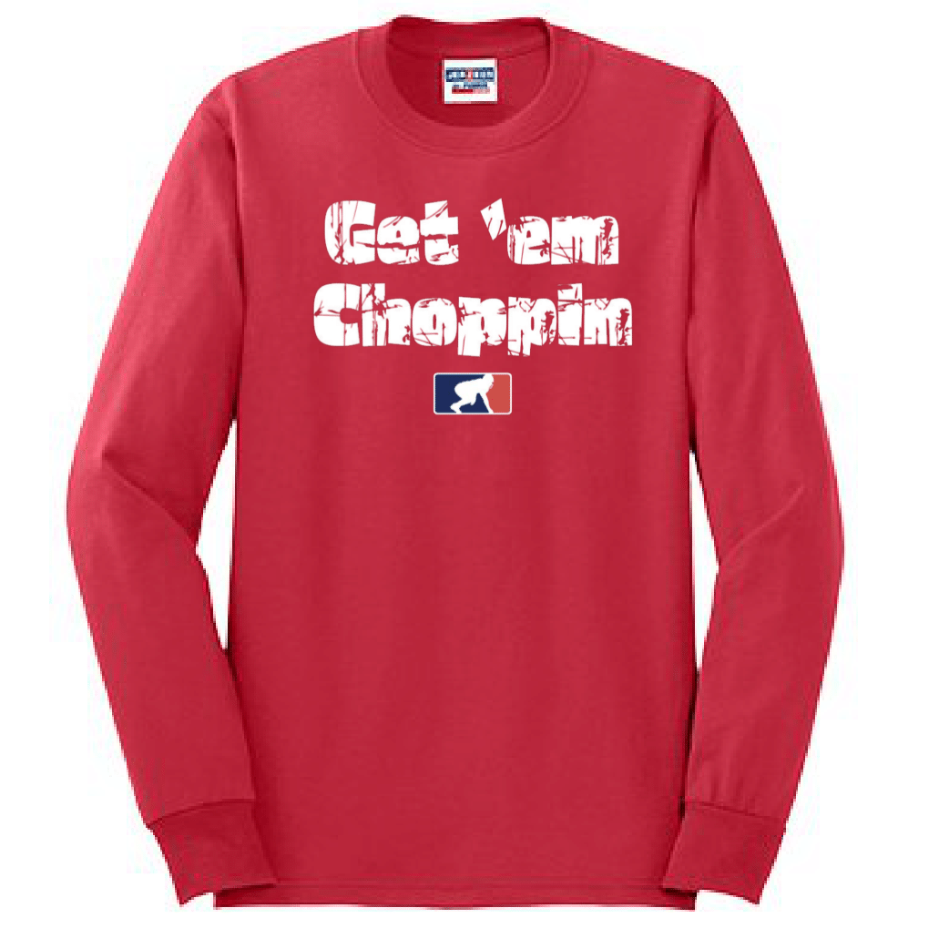 GET EM CHOPPIN - Long Sleeve T-Shirt