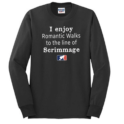ROMANTIC WALKS TO THE LINE OF SCRIMMAGE - Long Sleeve T-Shirt