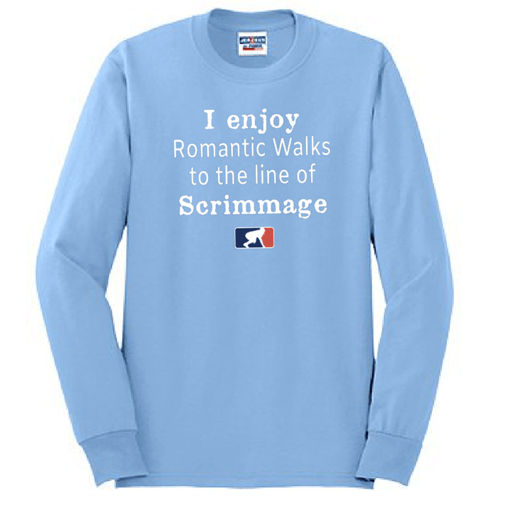 ROMANTIC WALKS TO THE LINE OF SCRIMMAGE - Long Sleeve T-Shirt