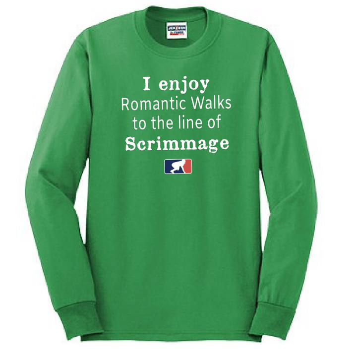 ROMANTIC WALKS TO THE LINE OF SCRIMMAGE - Long Sleeve T-Shirt