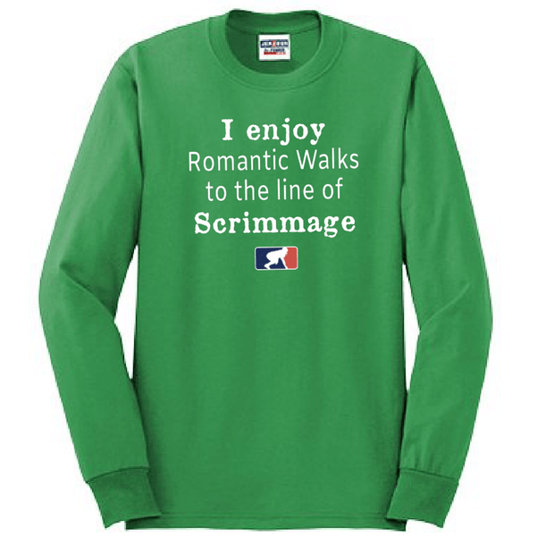 ROMANTIC WALKS TO THE LINE OF SCRIMMAGE - Long Sleeve T-Shirt