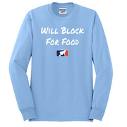WILL BLOCK FOR FOOD - Long Sleeve T-Shirt