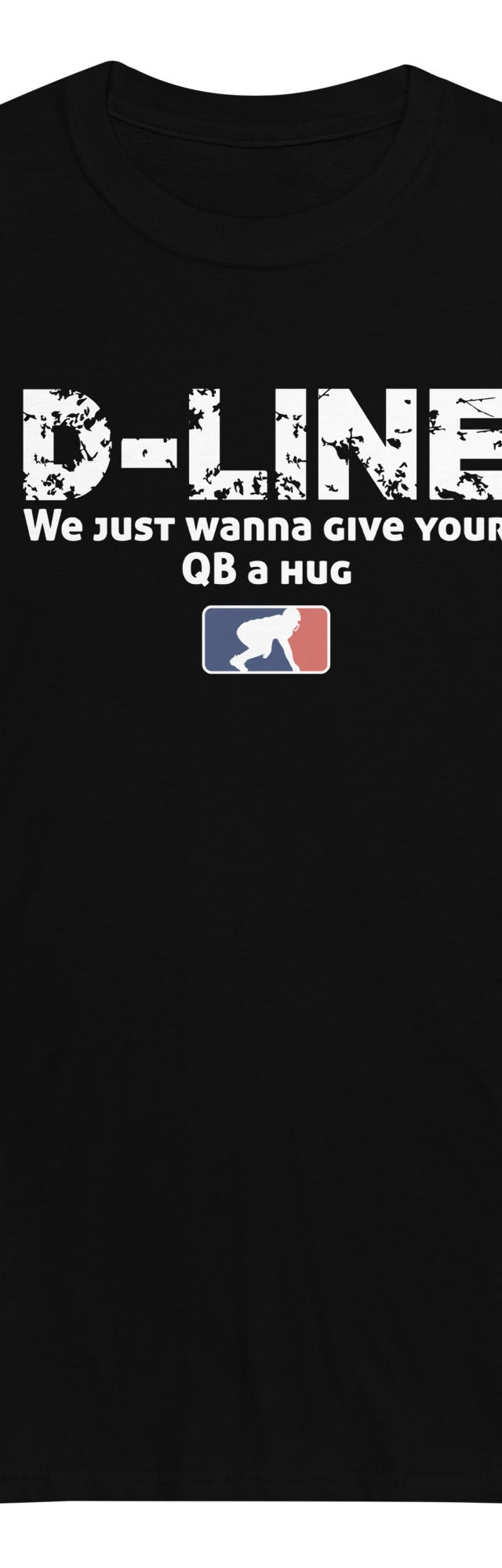 D-LINE WE JUST WANNA GIVE YOUR QB A HUG - Long Sleeve T-Shirt