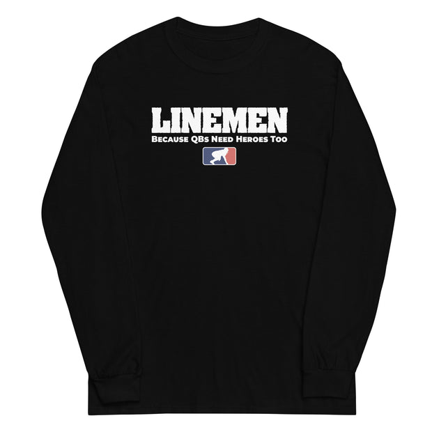 BECAUSE QBs NEED HEROES TOO - Long Sleeve T-Shirt