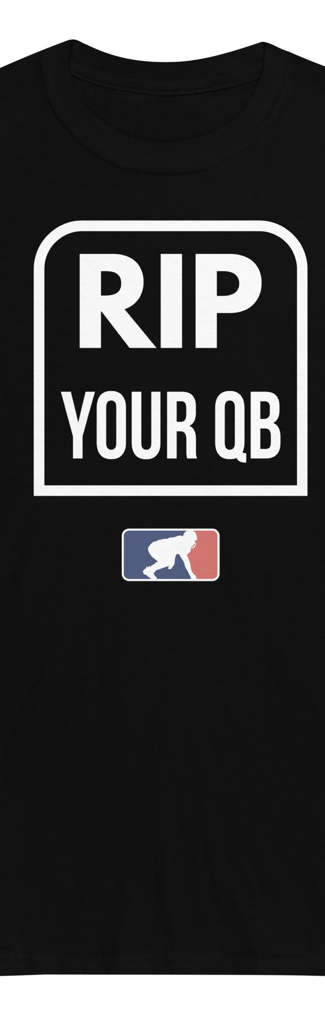 RIP YOUR QB - Long Sleeve T-Shirt