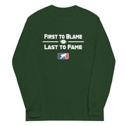 FIRST TO BLAME LAST TO FAME - Long Sleeve T-Shirt