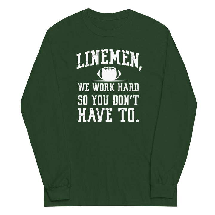 WE WORK HARD SO YOU DON'T HAVE TO - Long Sleeve T-Shirt
