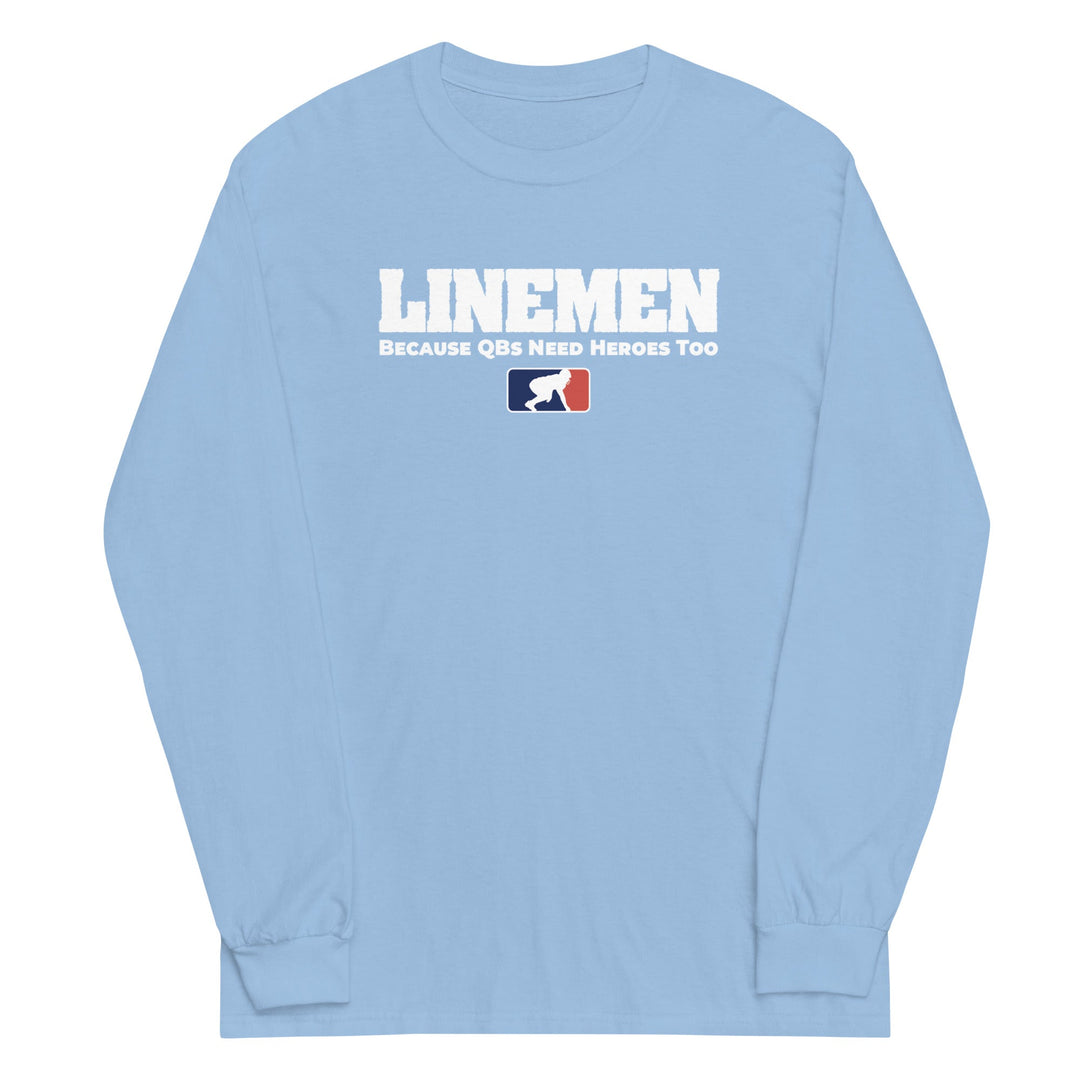 BECAUSE QBs NEED HEROES TOO - Long Sleeve T-Shirt