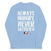 Always Hungry Never Satisfied - Long Sleeve T-Shirt