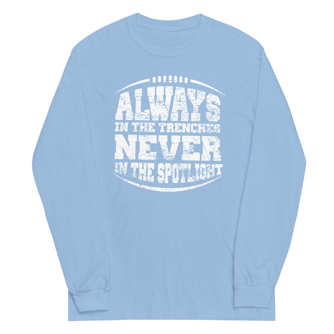 Always In The Trenches - Long Sleeve T-Shirt