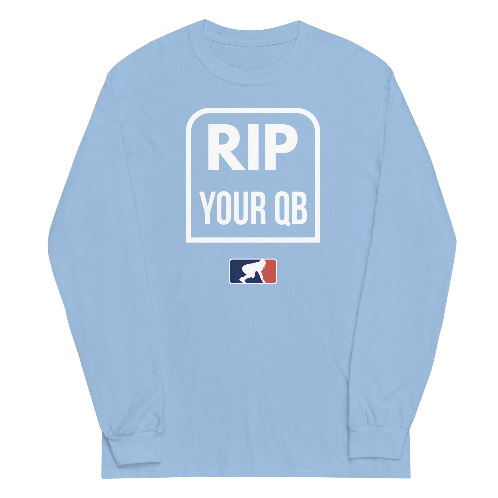 RIP YOUR QB - Long Sleeve T-Shirt