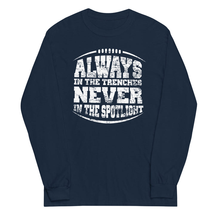 Always In The Trenches - Long Sleeve T-Shirt