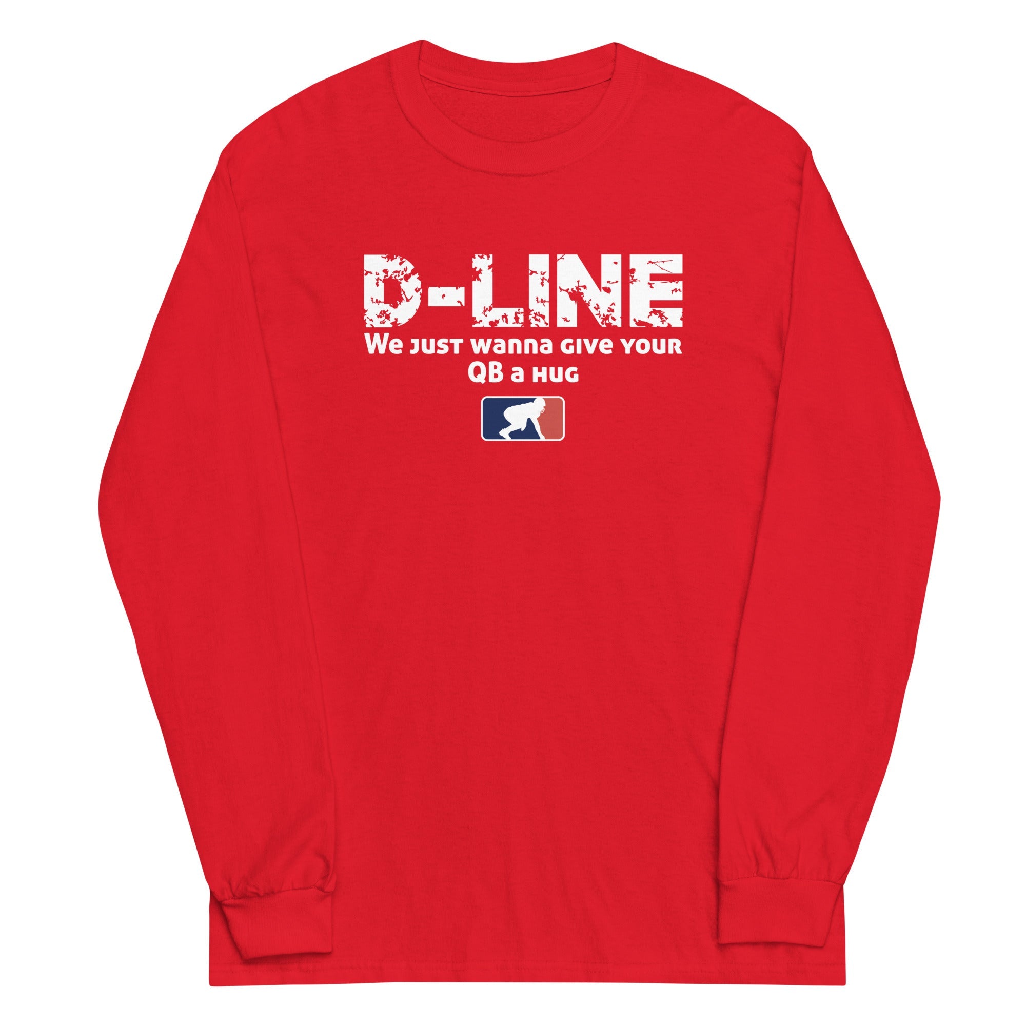 D-LINE WE JUST WANNA GIVE YOUR QB A HUG - Long Sleeve T-Shirt