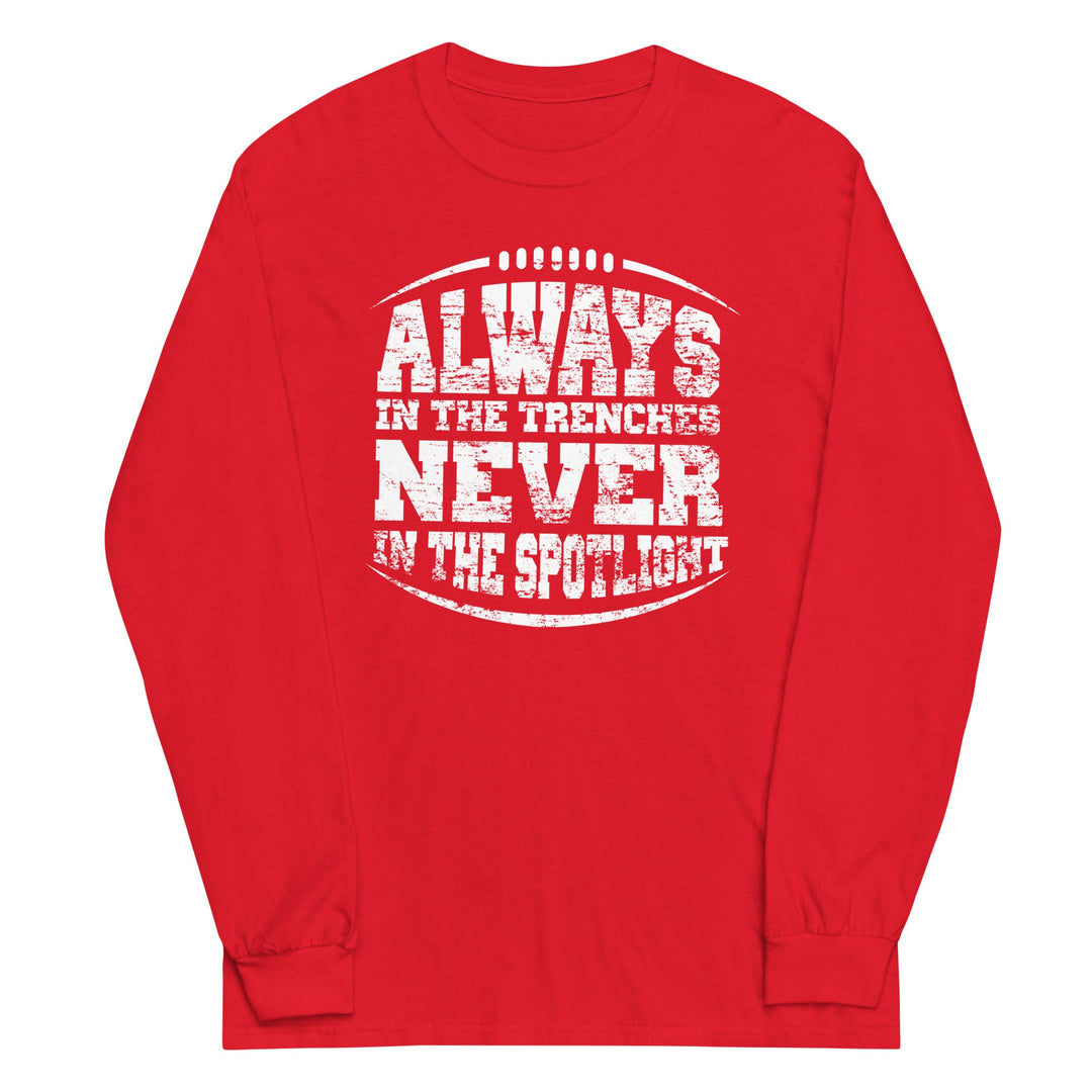 Always In The Trenches - Long Sleeve T-Shirt