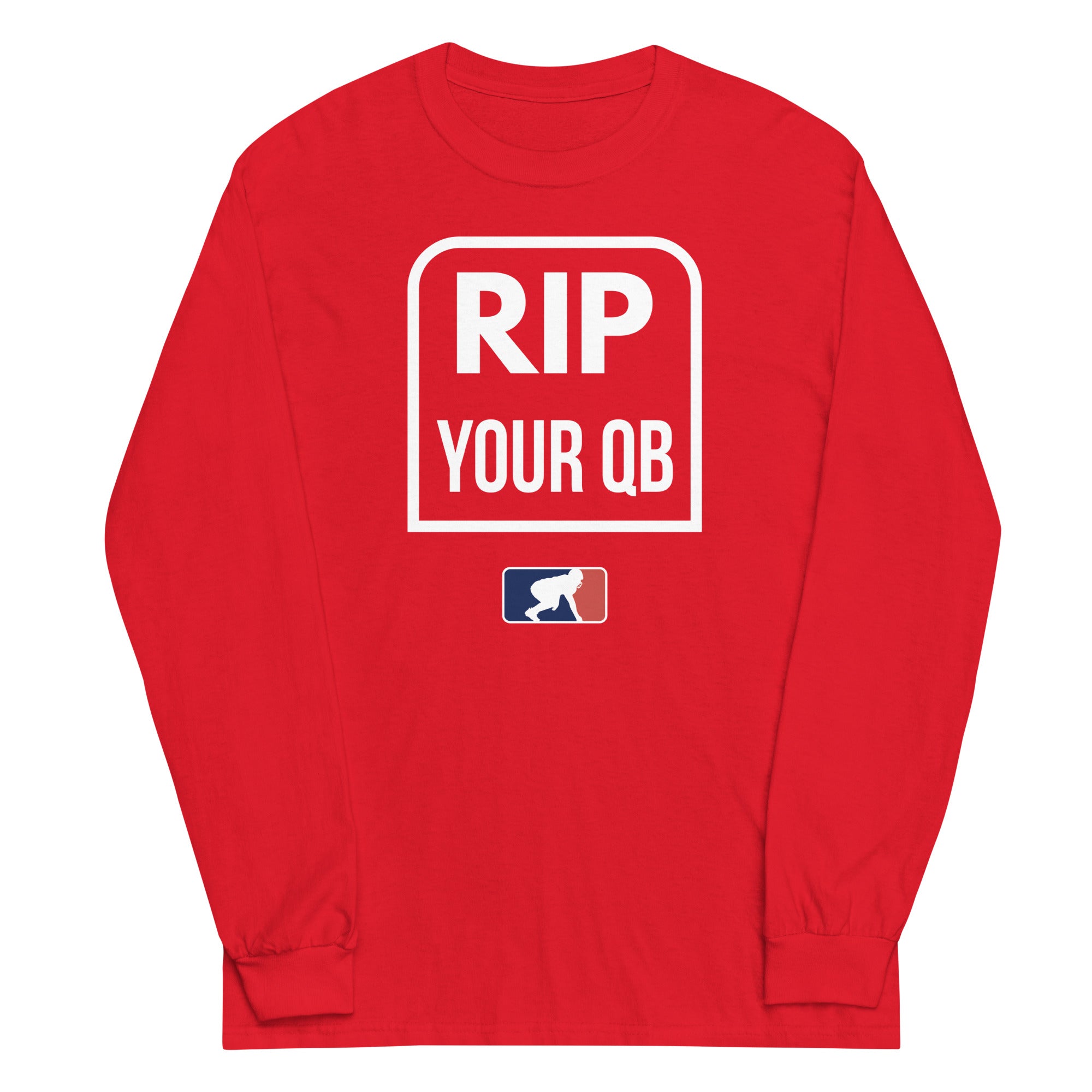 RIP YOUR QB - Long Sleeve T-Shirt