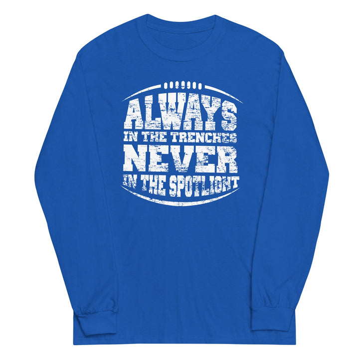 Always In The Trenches - Long Sleeve T-Shirt