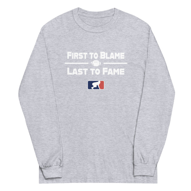 FIRST TO BLAME LAST TO FAME - Long Sleeve T-Shirt