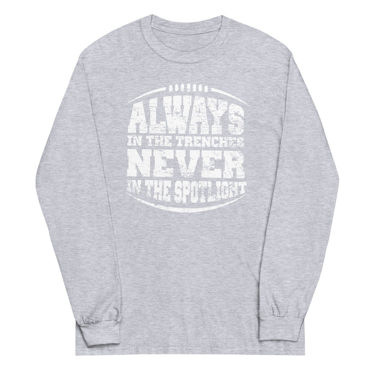 Always In The Trenches - Long Sleeve T-Shirt