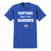 FATTIES GET THE BADDIES - T-Shirt