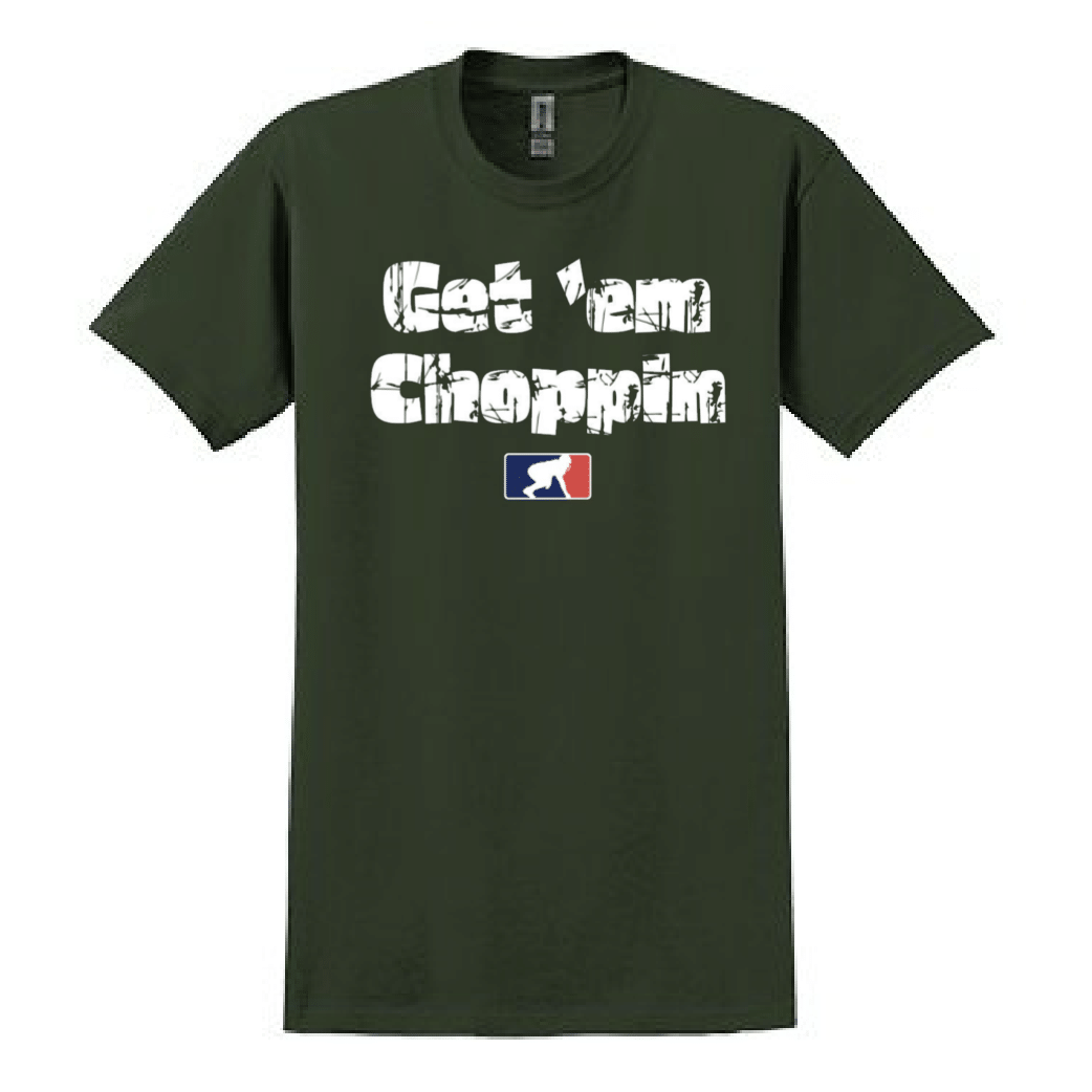 GET EM CHOPPIN - T-Shirt