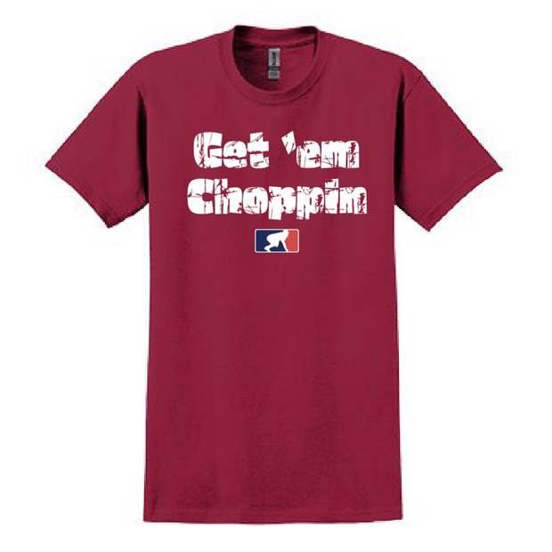 GET EM CHOPPIN - T-Shirt