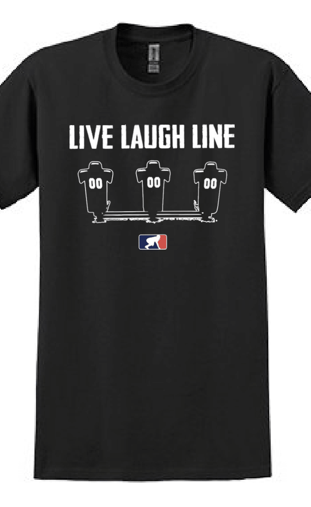 LIVE LAUGH LINE - T-Shirt