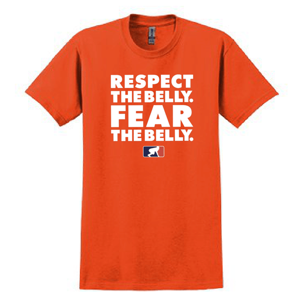 RESPECT THE BELLY. FEAR THE BELLY. - T-Shirt
